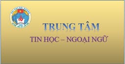 TRUNG TÂM TIN HỌC - NGOẠI NGỮ