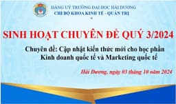 Chi bộ Khoa Kinh tế - Quản trị tổ chức sinh hoạt chuyên đề "Cập nhật kiến thức mới cho học phần Kinh doanh quốc tế và Marketing quốc tế"