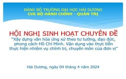 Chi bộ Hành chính - Quản trị tổ chức sinh hoạt chuyên đề chủ đề  "Xây dựng văn hóa ứng xử theo tư tưởng, đạo đức, phong cách  Hồ Chí Minh, liên hệ vào thực hiện nhiệm vụ chính trị, chuyên môn của đơn vị”